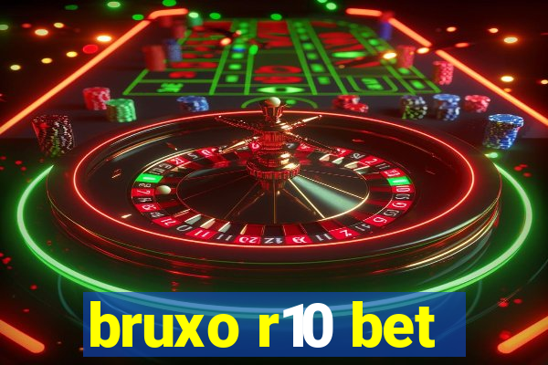 bruxo r10 bet